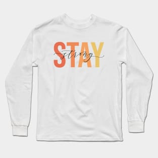 Stay Strong Long Sleeve T-Shirt